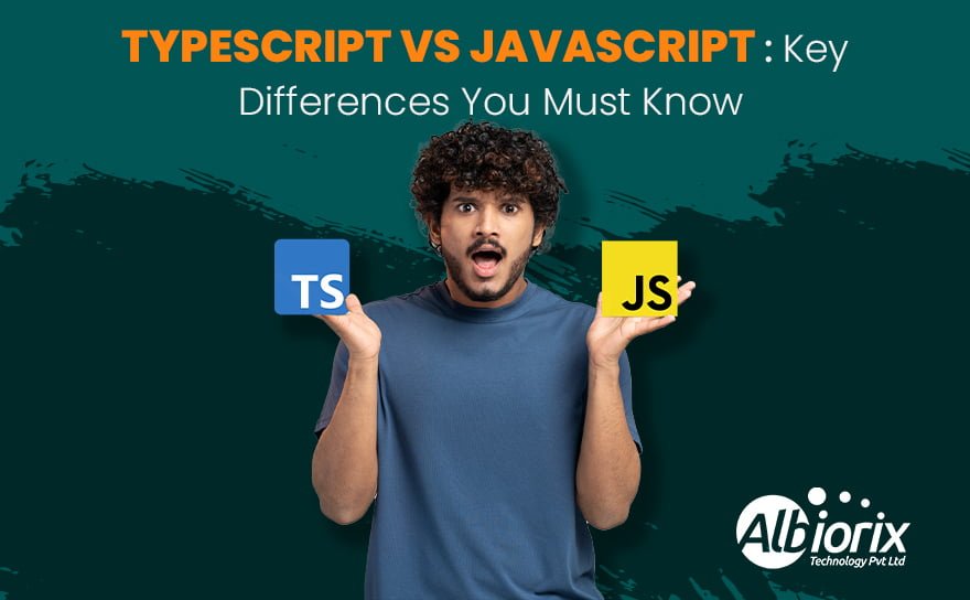 TypeScript VS JavaScript : Key Differences You Must Know