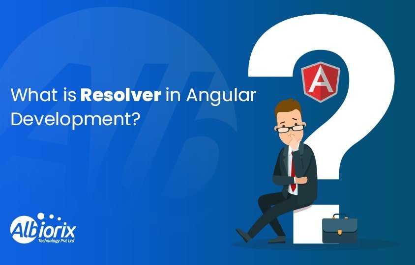 Resolver in Angular -Basic Understanding With Example