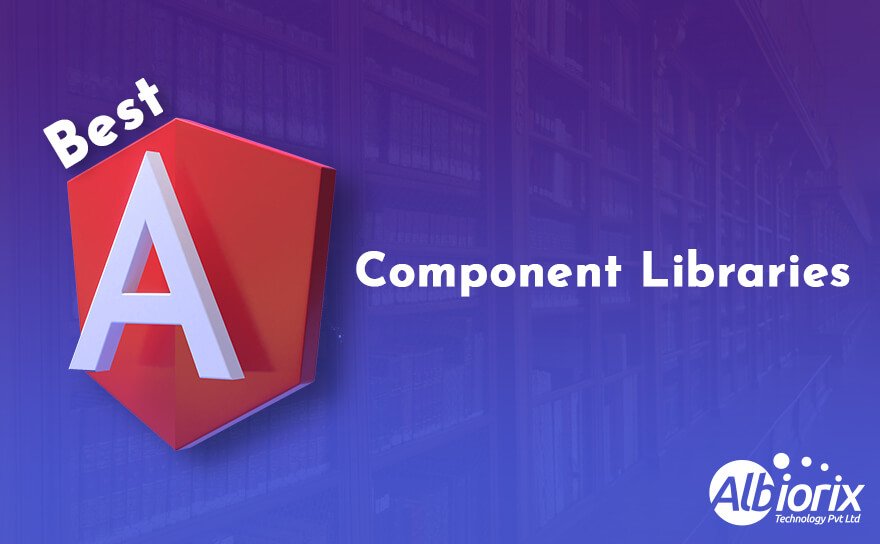 7 Best Angular Component Libraries For Your Next Web Development in 2023