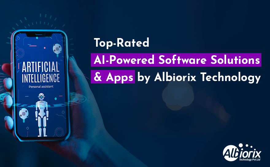 Top-Rated AI-Powered Software Solutions & Apps by Albiorix Technology