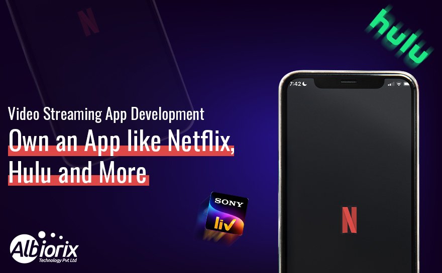 Video Streaming App Development – Own an App like Netflix, Hulu and More