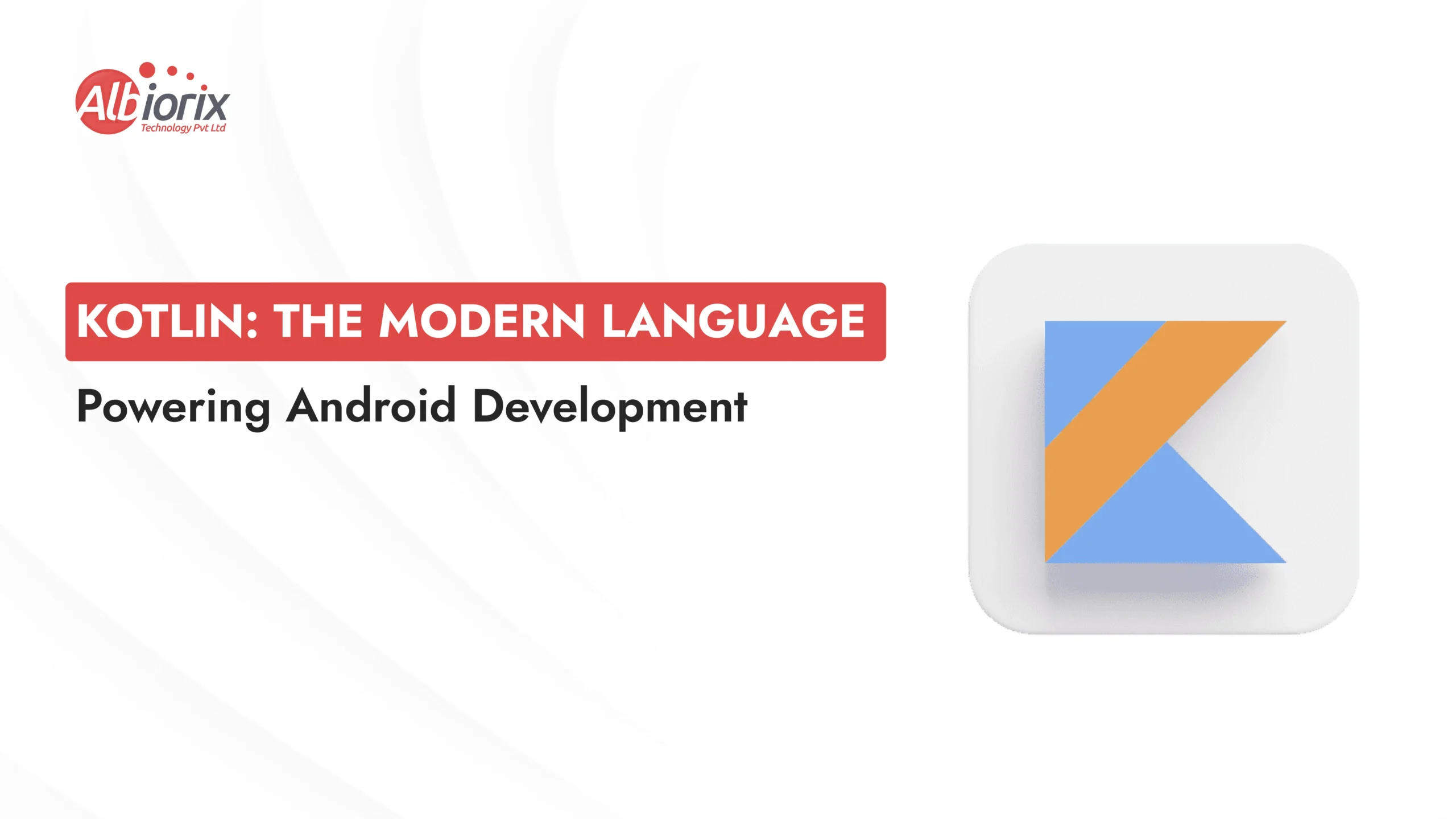 Kotlin: The Modern Language Powering Android Development