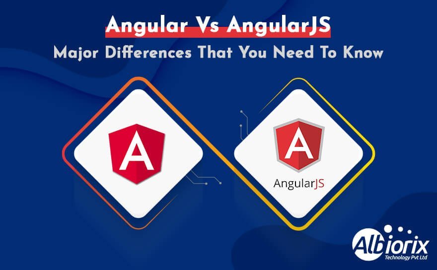 Angular vs AngularJS: Key Differences That You Need To Know