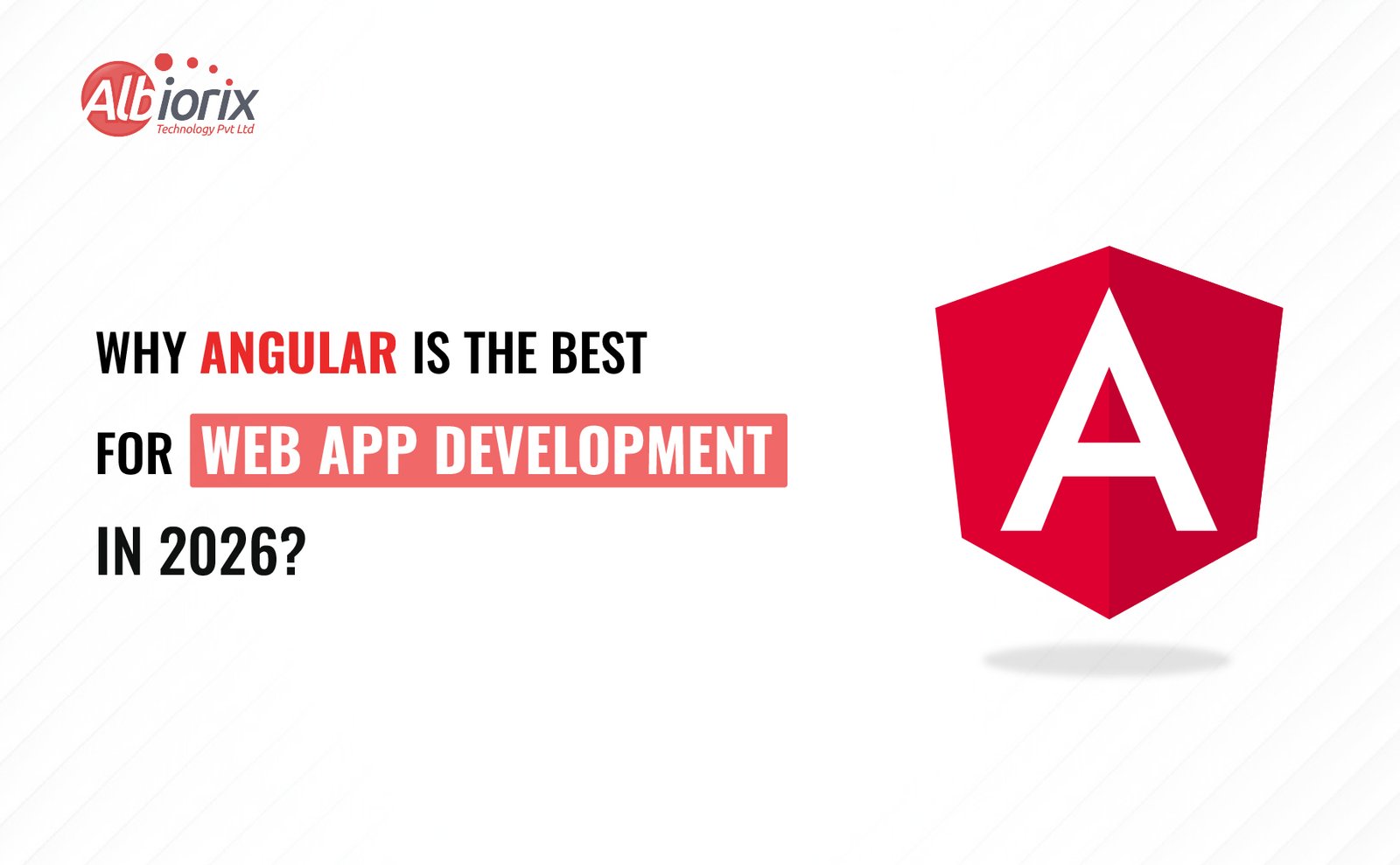 Why Angular Is the Ultimate Web App Choice for 2026?