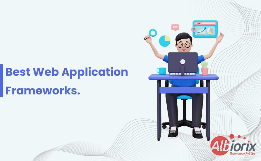 12 Best Web Application Frameworks To Use For Your Business