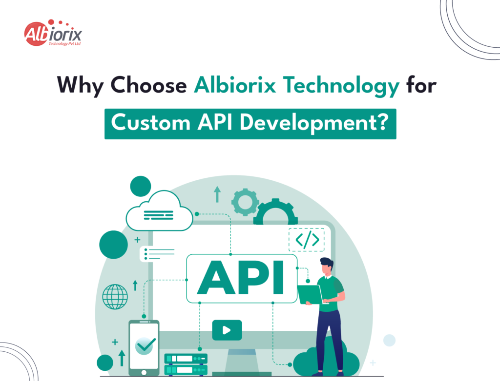 Why-Choose-Albiorix-Technology-for-Custom-API-Development Why Choose Albiorix Technology for Custom API Development