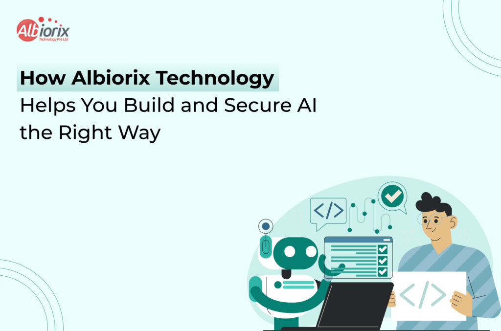 How Albiorix Technology Helps You Build and Secure AI the Right Way