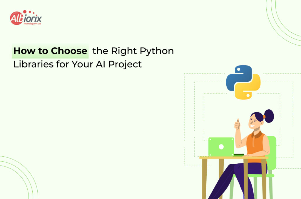 How to Choose the Right Python Libraries for Your AI Project How to Choose the Right Python Libraries for Your AI Project