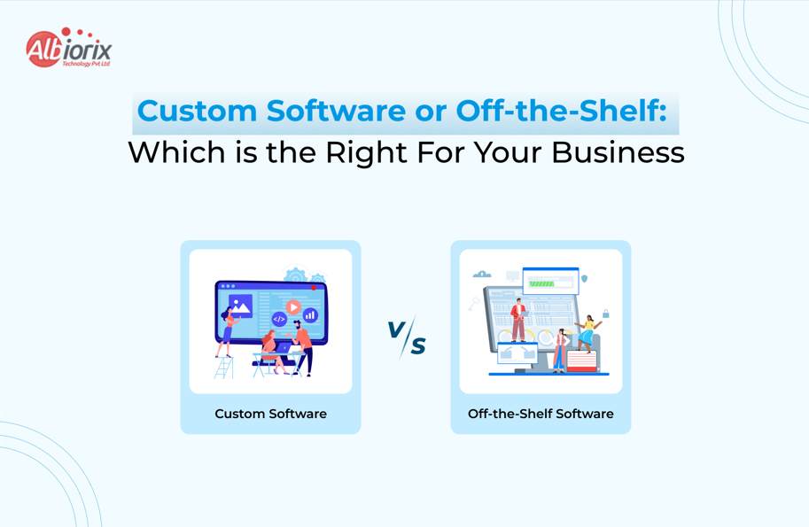 Custom Software vs Off-the-Shelf: Finding the Right One
