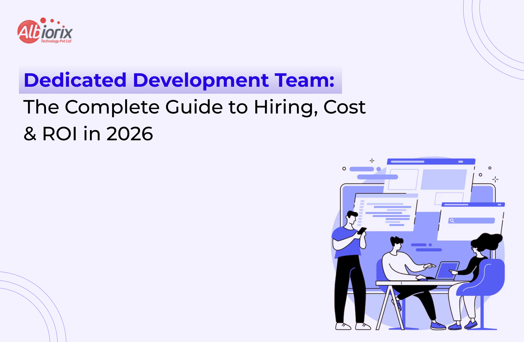 Dedicated Development Team: The Complete Guide to Hiring, Cost & ROI in 2026